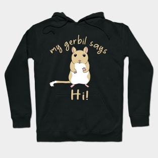 My gerbil says hi! Hoodie